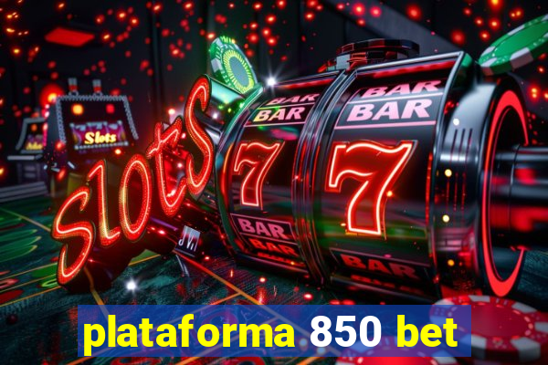 plataforma 850 bet